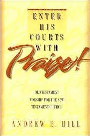 Imagen de archivo de Enter His Courts With Praise!: Old Testament Worship for the New Testament Church a la venta por Goodwill Books