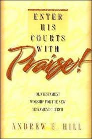 Stock image for Enter His Courts With Praise!: Old Testament Worship for the New Testament Church for sale by Goodwill Books