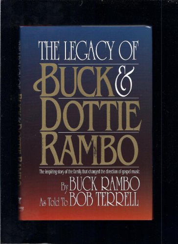 Beispielbild fr Legacy of Buck and Dottie Rambo zum Verkauf von Better World Books