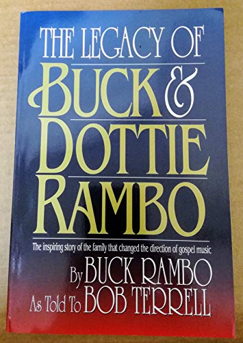 Imagen de archivo de Legacy of Buck and Dottie Rambo: The Inspiring Story of the Family That Changed the Direction of Gospel Music a la venta por Orion Tech