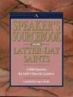 A Speaker's Sourcebook for Latter-Day Saints: 3,000 Quotes by LDS Church Leaders