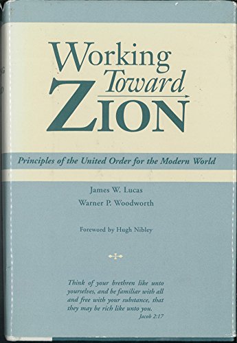 Beispielbild fr Working Toward Zion : Principles of the United Order for the Modern World zum Verkauf von Better World Books