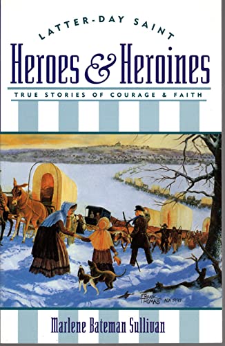 Stock image for Latter-Day Saint Heroes and Heroines: True Stories of Courage and Faith for sale by -OnTimeBooks-