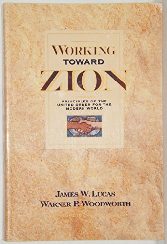 Imagen de archivo de Working Toward Zion: Principles of the United Order for the Modern World a la venta por Jenson Books Inc