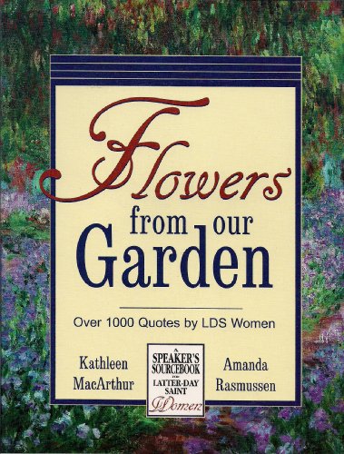 Stock image for Flowers From Our Garden: Over 1000 Quotes by LDS Women for sale by Bayside Books