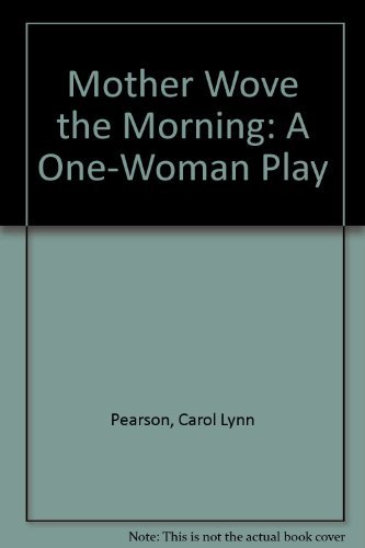 Imagen de archivo de Mother Wove the Morning: A One-Woman Play a la venta por ThriftBooks-Atlanta