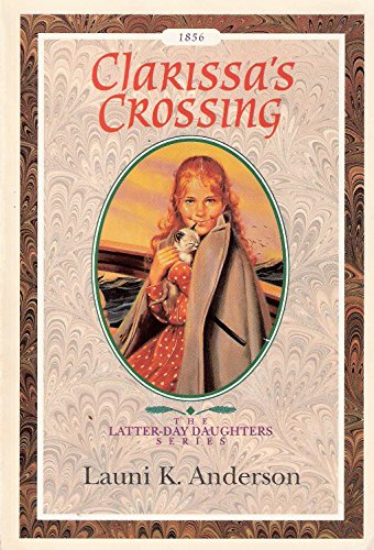 Stock image for Clarissa's Crossing (The Latter-Day Daughters Series) for sale by ThriftBooks-Atlanta