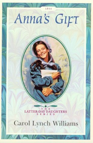 Beispielbild fr Anna's Gift (The Latter-Day Daughters Series) zum Verkauf von Wonder Book