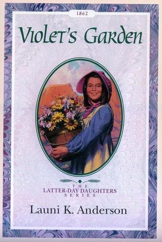 Stock image for Violet's Garden (The Latter-Day Daughters Series) for sale by Jenson Books Inc