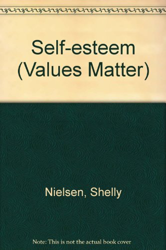 Self-Esteem (Values Matter) (9781562390617) by Nielsen, Shelly