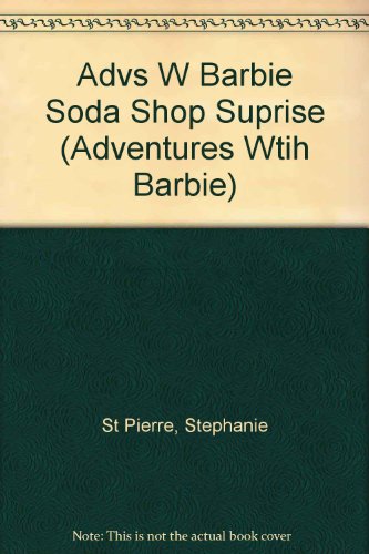 Soda Shop Surprise (Adventures Wtih Barbie) (9781562390839) by St. Pierre, Stephanie