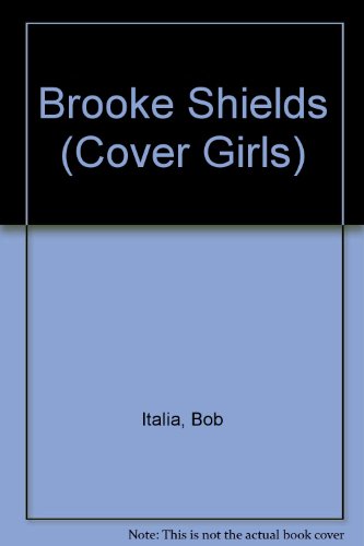 Brooke Shields (Cover Girl) (9781562391102) by Italia, Bob