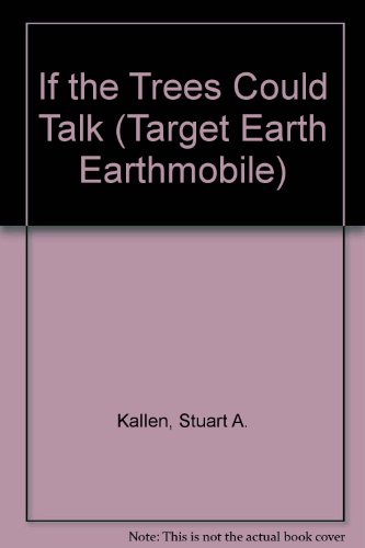 If the Trees Could Talk (Target Earth) (9781562391843) by Kallen, Stuart A.