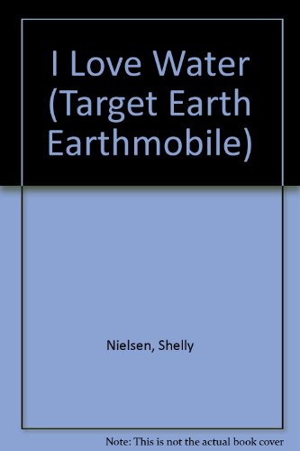 Stock image for I Love Water (Target Earth) for sale by Ergodebooks