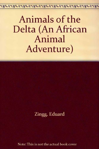 9781562392178: Animals of the Delta (African Animal Adventure)