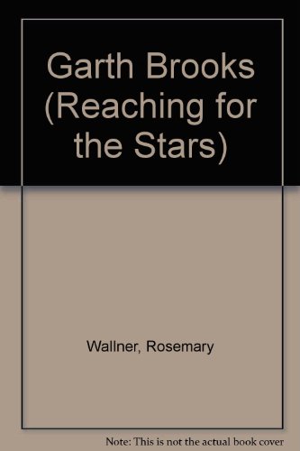 Garth Brooks: Country Music Star (Reaching for the Stars) (9781562392291) by Wallner, Rosemary