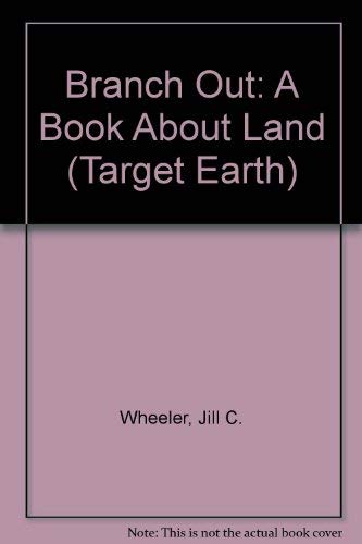 Branch Out: A Book About Land (Target Earth) (9781562394110) by Wheeler, Jill C.; Kamstra, Angela