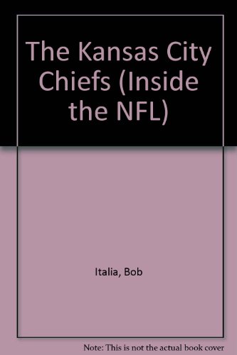 The Kansas City Chiefs (Inside the NFL) (9781562395339) by Italia, Bob