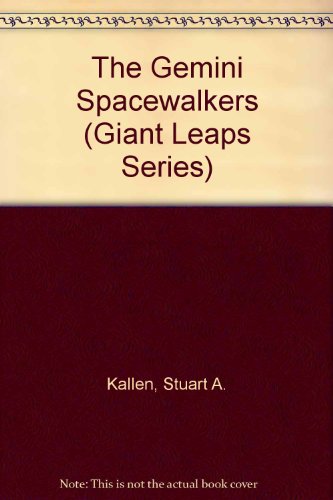 The Gemini Spacewalkers (Giant Leaps) (9781562395674) by Kallen, Stuart A.