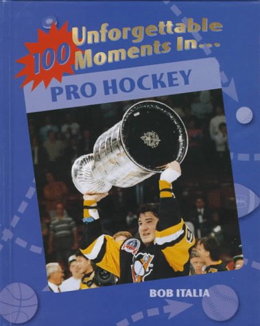 Beispielbild fr 100 Unforgettable Moments in Pro Hockey (100 Unforgettable Moments in Sports) zum Verkauf von dsmbooks