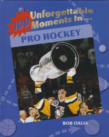 Stock image for 100 Unforgettable Moments in Pro Hockey (100 Unforgettable Moments in Sports) for sale by dsmbooks