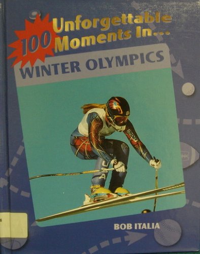 Stock image for 100 Unforgettable Moments in the Winter Olympics for sale by Better World Books