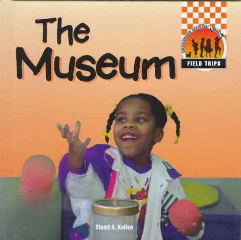 The Museum (Field Trips) (9781562397098) by Kallen, Stuart A.; Berg, Julie