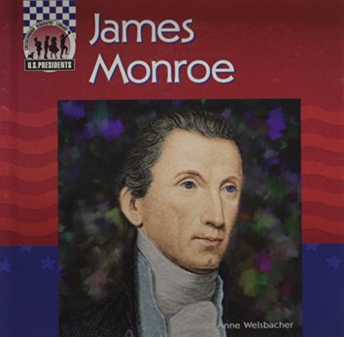James Monroe (United States Presidents) (9781562398101) by Welsbacher, Anne