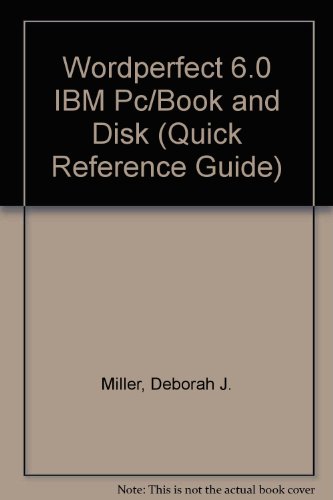 Wordperfect 6.0 IBM Pc/Book and Disk (Quick Reference Guide) (9781562431273) by Miller, Deborah J.