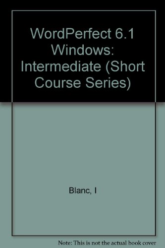 Wordperfect 6.1 Windows, Intermediate (9781562432652) by Blanc, Iris; Dembo, Shirley