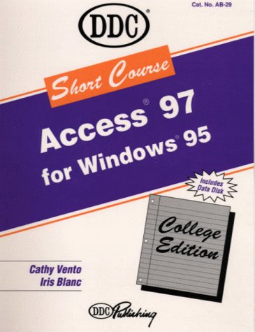 Short Course: Microsoft Access 97 (Short Course Learning Series) (9781562435004) by Vento, Cathy; Blanc, Iris