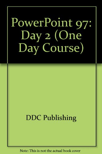 One Day Course: Powerpoint 97, Day 2 (9781562435813) by DDC Publishing