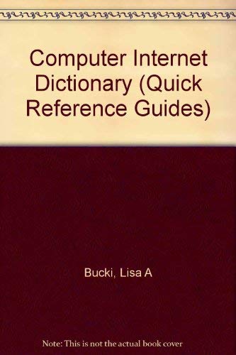 Quick Reference Guide Computer and Internet Dictionary (9781562437008) by Bucki, Lisa A.