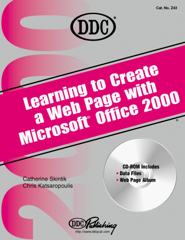 Learning to Create a Web Page With Office 2000 (Office 2000 Learning Series) (9781562437466) by Katsaropoulos, Chris; Skintik, Catherine