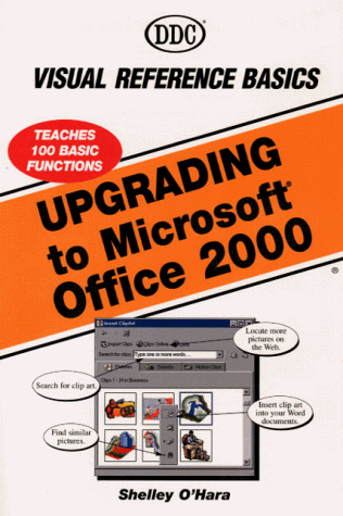 Upgrading to Office 2000 Visual Reference Basics (9781562437954) by O'Hara, Shelley