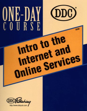 Intro to the Internet and Online Services One-Day Course (1 Day Course Series) (9781562438272) by Ddc Publishing; Robbins, Curt