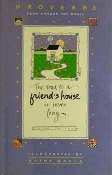 Imagen de archivo de The Road to a Friend's House is Never Long: Proverbs From Around the World a la venta por BookHolders