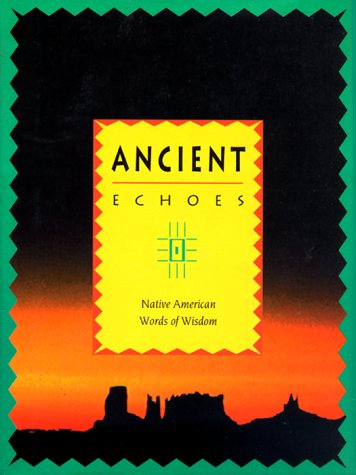 Stock image for Ancient Echoes: Native American Words of Wisdom for sale by ThriftBooks-Dallas