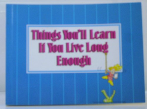 Beispielbild fr Things You'll Learn If You Live Long Enough: So You May As Well Know Now (Great Quotations Series) zum Verkauf von Wonder Book