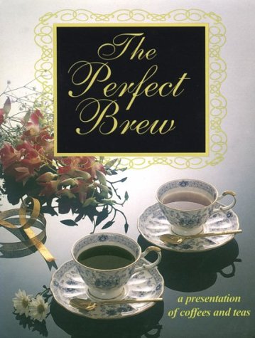 Stock image for The Perfect Brew : A Presentation of Coffees and Teas for sale by Better World Books