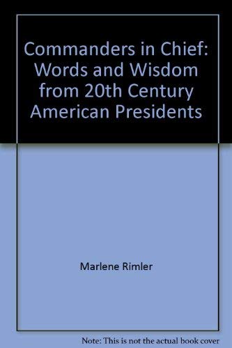 Imagen de archivo de Commanders in Chief: Words and Wisdom from 20th Century American Presidents a la venta por HPB-Emerald