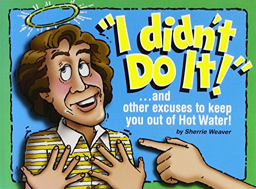 Beispielbild fr I Didn't Do It: .And Other Excuses to Keep You Out of Hot Water zum Verkauf von Wonder Book