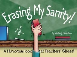 Stock image for Erasing My Sanity : A Humorous Look at a Teacher's Stress for sale by Better World Books