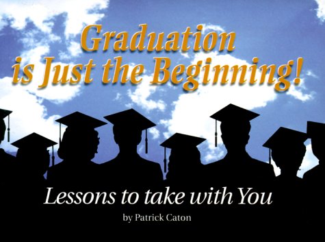 Imagen de archivo de Graduation is Just the Beginning: Lessons to Take With You a la venta por BookHolders