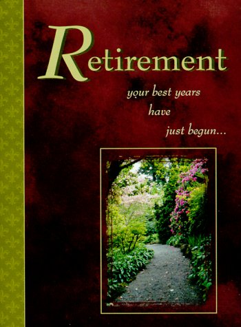Imagen de archivo de Retirement: Your Best Years Have Just Begun a la venta por Wonder Book