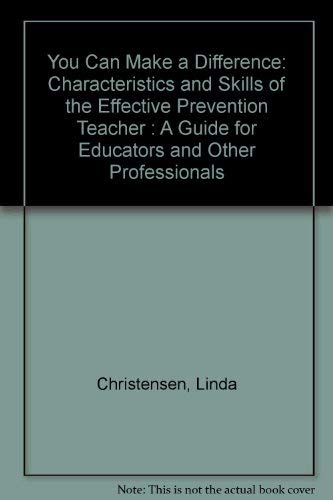 Stock image for You Can Make a Difference: Characteristics and Skills of the Effective Prevention Teacher : A Guide for Educators and Other Professionals for sale by Irish Booksellers