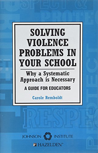 Solving Violence Problems in Your School: Why a Systematic Approach Is Necessary (9781562460952) by Remboldt, Carole