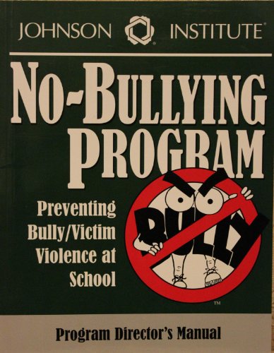 Stock image for Johnson Institute No-Bullying Program: Preventing Bully Victim Violence at School: Director's Manual for sale by HPB-Red
