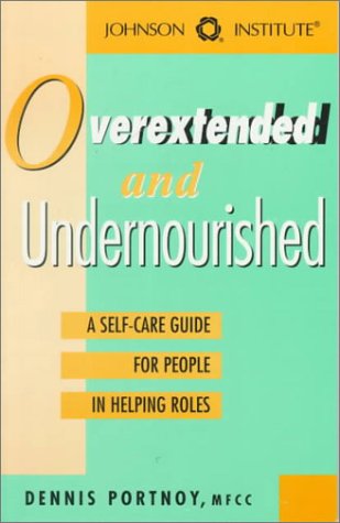 9781562461157: Overextended and Undernourished: A Self-Care Guide for People in Supporting Roles