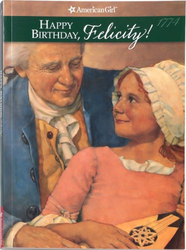 Happy Birthday, Felicity! A Springtime Story: Book Four (The American Girls Collection)